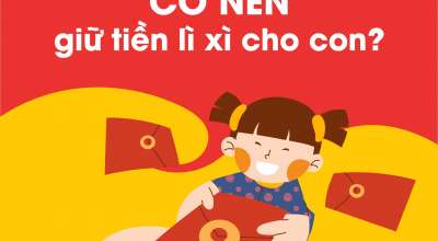 Cha mẹ có nên giữ tiền lì xì cho con?